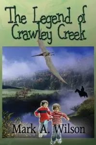 «The Legend of Crawley Creek» by Mark Wilson