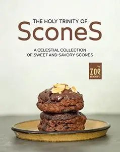 The Holy Trinity of Scones: A Celestial Collection of Sweet and Savory Scones