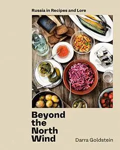 Beyond the North Wind: Russia in Recipes and Lore (Repost)