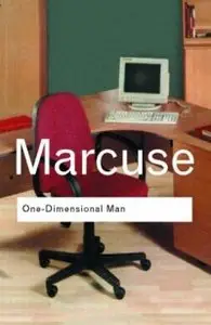 One-Dimentional Man: Studies in the Ideology of Advanced Industrial Society