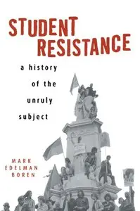 Student Resistance: A History of the Unruly Subject