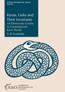 Knots, Links and Their Invariants : An Elementary Course in Contemporary Knot Theory