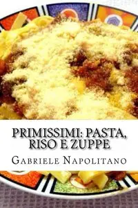 Gabriele Napolitano - Primissimi: Pasta, Riso e Zuppe