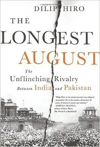 The Longest August: The Unflinching Rivalry Between India and Pakistan