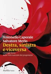 Antonello Caporale, Salvatore Merlo - Destra, sinistra e viceversa