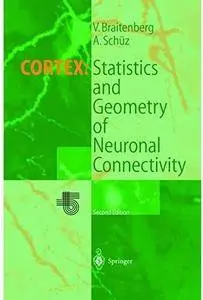 Cortex: Statistics and Geometry of Neuronal Connectivity (2nd edition) [Repost]