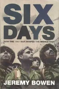 Six Days : How the 1967 War Shaped the Middle East