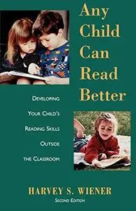 Any Child Can Read Better: Developing Your Child's Reading Skills Outside the Classroom