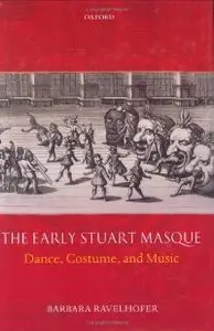 The Early Stuart Masque: Dance, Costume, and Music (repost)