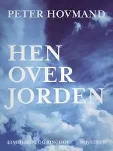 «Hen over jorden» by Peter Hovmand