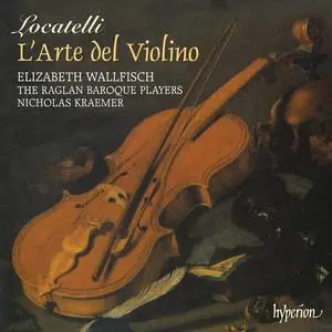 Elizabeth Wallfisch, Nicholas Kraemer, The Raglan Baroque Players - Pietro Antonio Locatelli: L'Arte del Violino (2010)