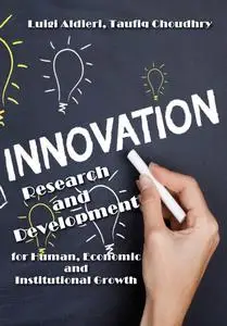 "Innovation: Research and Development for Human, Economic and Institutional Growth" ed. by Luigi Aldieri, Taufiq Choudhry