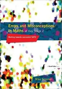 Errors and Misconceptions in Maths at Key Stage 2: Working Towards Success in SATS