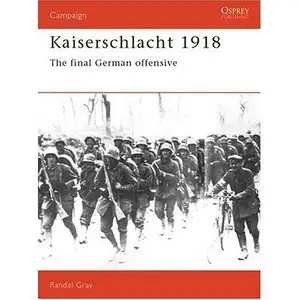  Randal Gray, Kaiserschlacht 1918: The Final German Offensive  (Repost) 