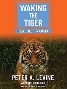 Waking the Tiger: Healing Trauma [Audiobook]