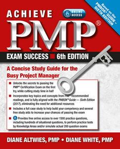 Achieve PMP Exam Success : A Concise Study Guide for the Busy Project Manager, 6th Edition