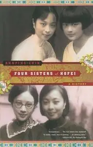 «Four Sisters of Hofei: A History» by Annping Chin