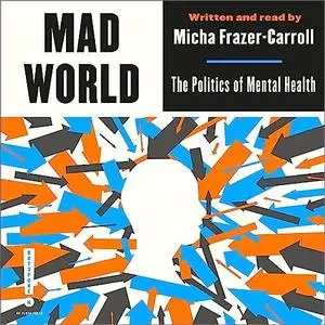 Mad World: The Politics of Mental Health (Outspoken by Pluto) [Audiobook]