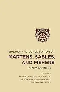 Biology and Conservation of Martens, Sables, and Fishers: A New Synthesis