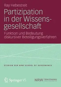 Partizipation in der Wissensgesellschaft: Funktion und Bedeutung diskursiver Beteiligungsverfahren