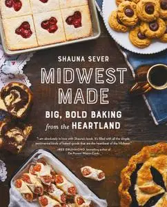 Midwest Made: Big, Bold Baking from the Heartland