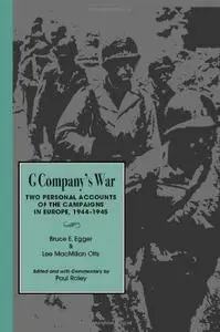 G Company’s War: Two Personal Accounts of the Campaigns in Europe, 1944-1945