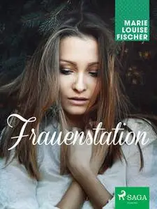 «Frauenstation» by Marie Louise Fischer