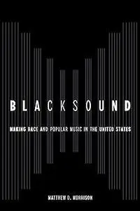 Blacksound: Making Race and Popular Music in the United States