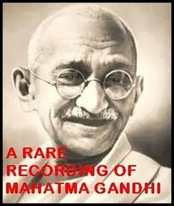 «A Rare Recording of Mahatma Gandhi» by Mahatma Gandhi