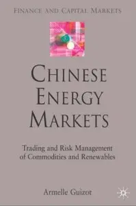 Chinese Energy Markets: Trading and Risk Management of Commodities and Renewables [Repost]