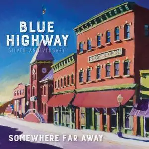Blue Highway - Somewhere Far Away: Silver Anniversary (2019) [Official Digital Download 24/48]