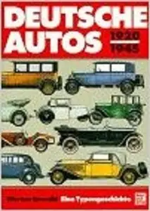 Deutsche Autos 1920 - 1945. Alle deutschen Personenwagen der damaligen Zeit