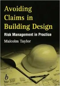 Avoiding Claims in Building Design: Risk Management in Practice by Malcolm Taylor