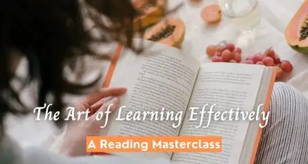 The Art of Learning Efficiently and Effectively - A Reading Masterclass