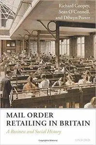 Mail Order Retailing in Britain: A Business and Social History