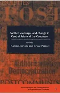 Conflict, Cleavage, and Change in Central Asia and the Caucasus