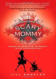 Confessions of a Scary Mommy: An Honest and Irreverent Look at Motherhood (Repost)