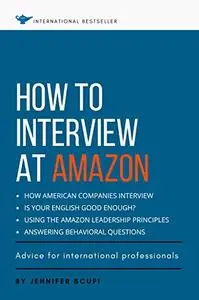 How to Interview at Amazon for International Professionals: Learn the American Interview Style and the Amazon Leadership