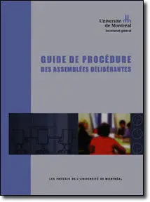 Université de Montréal. (2001). Guide de procédure des assemblées délibérantes (4e ed.)