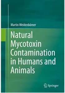 Natural Mycotoxin Contamination in Humans and Animals