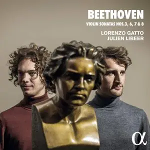 Lorenzo Gatto & Julien Libeer - Beethoven: Violin Sonatas Nos. 3, 6, 7 & 8 (2019)