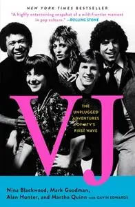 «VJ: The Unplugged Adventures of MTV's First Wave» by Nina Blackwood,Mark Goodman,Alan Hunter,Martha Quinn