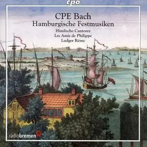 Ludger Rémy, Les Amis de Philippe, Himlische Cantorey - Carl Philipp Emanuel Bach: Hamburgische Festmusiken (2006)