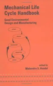  Mechanical Life Cycle Handbook (Mechanical Engineering (Marcell Dekker))