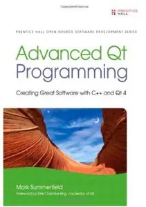 Advanced Qt Programming: Creating Great Software with C++ and Qt 4 [Repost]