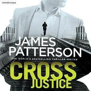 Cross Justice: Alex Cross 23 by James Patterson