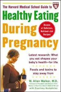 The Harvard Medical School Guide to Healthy Eating During Pregnancy (repost)
