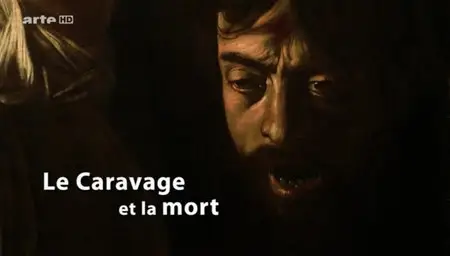 (Arte) Le Caravage et la mort (2010)