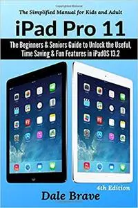 iPad Pro 11: The Beginners & Seniors Guide to Unlock the Useful