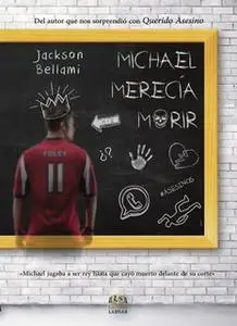 «Michael merecía morir» by Jackson Bellami